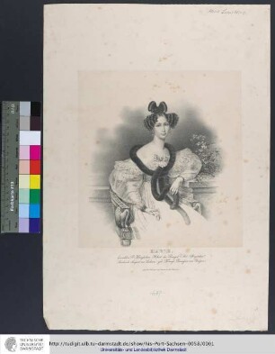 Marie : Gemahlin Sr. Königlichen Hoheit des Prinzen Mit-Regenten Friederich August von Sachsen, geb: Königl: Prinzessin von Bayern