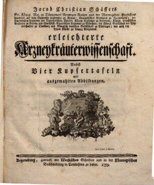 Jacob Christian Schäffers ... erleichterte Arzneykräuterwissenschaft : Nebst Vier Kupfertafeln mit ausgemahlten Abbildungen
