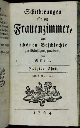 Theil 2: Schilderungen für die Frauenzimmer : dem schönen Geschlechte zur Belustigung gewidmet