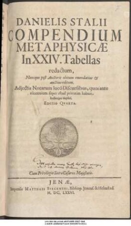 Danielis Stalii Compendium Metaphysicae In XXIV. Tabellas redactum : Nuncque post Auctoris obitum emendatius & auctius editum