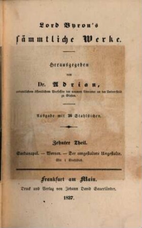 Lord Byron's sämmtliche Werke : Ausgabe mit 26 Stahlstichen, Theil 10. Sardanapal : Werner. Der umgestaltete Ungestalte ; Mit 1 Stahlstich
