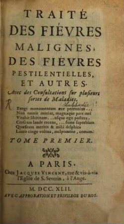Traité Des Fievres Malignes, Des Fièvres Pestilentielles, Et Autres : Avec des Consultations sur plusieurs sortes de Maladies, Tome Premier