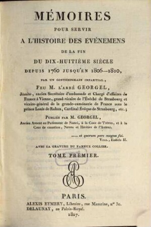 Mémoires pour servir à l'histoire des événemens de la fin du dix-huitième siècle depuis 1760 jusqu'en 1806 - 1810. 1