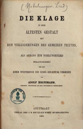 Die Klage in der ältesten Gestalt : mit den Veränderungen des gemeinen Textes, als Anhang zum Nibelungenlied