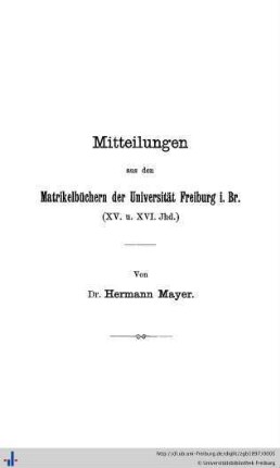 Mitteilungen aus den Matrikelbüchern der Universität Freiburg i. Br. (XV. und XVI. Jhd.)
