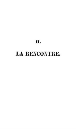 II. La Rencontre.