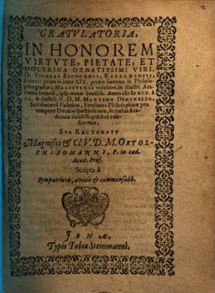 Gratulatoria, In Honorem Virtute, Pietate, Et Doctrina Ornatissimi Viri, D. Nicolai Eichornii, Esfeldensis; Franci: quum ei ... summus in Philosophia gradus ... conferretur ...
