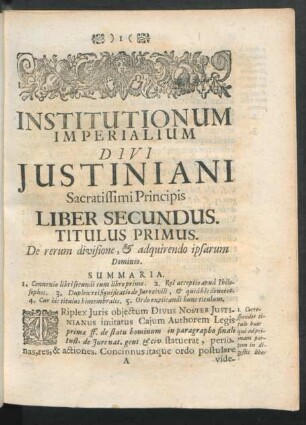 Institutionum Imperialium Divi Iustiniani Sacratissimi Principis. Liber Secundus. Titulus Primus