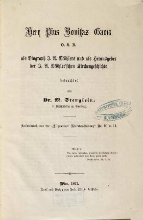 Herr Pius Bonifaz Gams, O.S.B., als Biograph J. A. Möhlers und als Herausgeber der J. A. Möhler'schen Kirchengeschichte