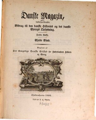 Danske magazin : indeholdende bidrag til den Danske histories oplysning. 6. 1860