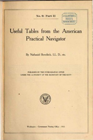 Useful Tables from the American Practical Navigator (Bowditch.) : Bureau of Navigation, Navy Department. By Nathaniel Bowditch. Published by the Hydrographic Office under the authority of the Secretary of the Navy