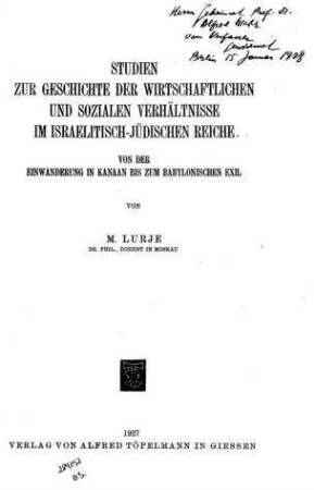 Studien zur Geschichte der wirtschaftlichen und sozialen Verhältnisse im israelisch-jüdischen Reiche : von der Einwanderung in Kanaan bis zum babylonischen Exil / von M. Lurje