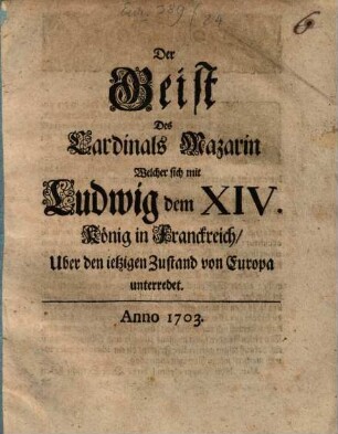 Der Geist des Cardinals Mazarin Welcher sich mit Ludwig dem XIV. König in Franckreich, Uber den ietzigen Zustand von Europa unterredet