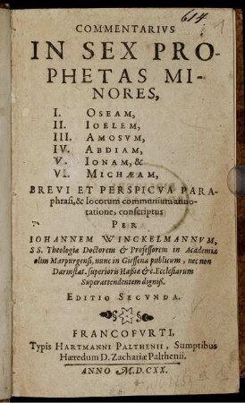 Commentarius In Sex Prophetas Minores, I. Oseam, II. Joelem, III. Amosum, IV. Abdiam, V. Jonam, & VI. Michaeam