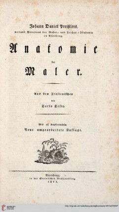Band 7: Johann Daniel Preißlers, ehemaligen Direktors der Maler- und Zeichen-Akademie zu Nürnberg, Theoretisch-Praktischer Unterricht im Zeichnen: Johann Daniel Preißlers, weiland Directors der Maler- und Zeichen-Akademie in Nürnberg, Anatomie der Maler : Mit 16 Kupfertafeln