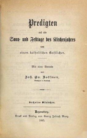Predigten auf alle Sonn- und Festtage des Kirchenjahres von einem katholischen Geistlichen : Mit einer Vorrede von Joh. Ev. Zollner, 6