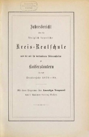 Jahresbericht über die Königlich-Bayerische Kreis-Realschule zu Kaiserslautern : für das Schuljahr ... 1879/80