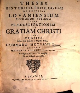 Theses historico-theologicae de doctrina Lovaniensium, potissimum veterum circa praedestinationem et gratiam Christi