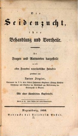Die Seidenzucht, ihre Behandlung und Vortheile : in Fragen und Antworten dargestellt und allen Freunden vaterländischer Industrie gewidmet