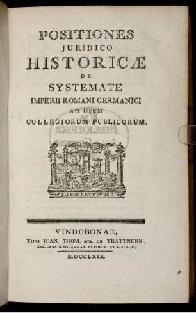[P. 1]: Positiones Juridico-Historicæ De Systemate Imperii Romani Germanici. [Pars Prima]