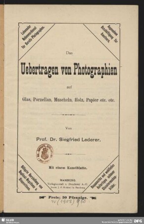 Das Uebertragen von Photographien auf Glas, Porzellan, Muscheln, Holz, Papier, etc. etc. : mit einem Kunstblatte