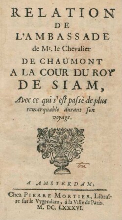 Relation De L'Ambassade de Mr. le Chevalier De Chaumont A La Cour Du Roy De Siam, Avec ce qui s'est passè de plus remarquable durant son voyage