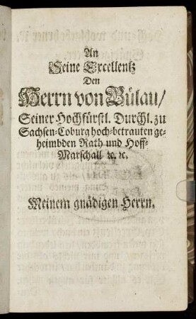 An Seine Excellentz Den Herrn von Bülau [...]