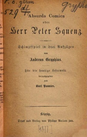 Absurda Comica oder Herr Peter Squenz : Schimpfspiel in drei Aufzügen ; für die heutige Leserwelt