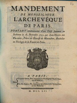 Mandement de Monseigneur l'Archevêque de Paris, portant condamnation d'une Thèse soutenue en Sorbonne le 18. Novembre 1751. par Jean-Martin de Prades ...