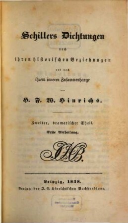 Schillers Dichtungen nach ihren historischen Beziehungen und nach ihrem inneren Zusammenhange. 2,1, Dramatischer Theil ; 1