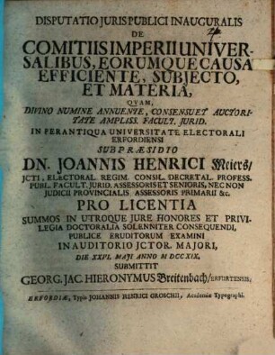 Disputatio Juris Publici Inauguralis De Comitiis Imperii Universalibus, Eorumque Causa Efficiente, Subjecto, Et Materia