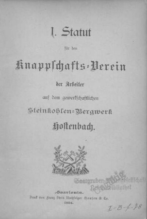 1. Statut für den Knappschafts-Verein der Arbeiter auf dem gewerkschaftlichen Steinkohlen-Bergwerk Hostenbach