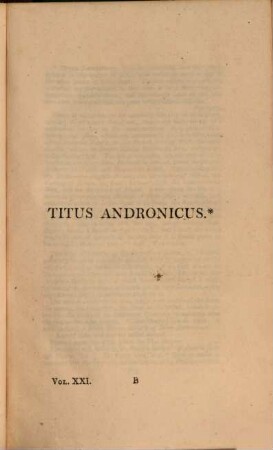 The plays of William Shakspeare : In 21 volumes ; with corrections and illustrations of various commentatores, Vol. 21. Titus Andronicus. Perides, and Dissertations. Addenda, and Glossarial Index