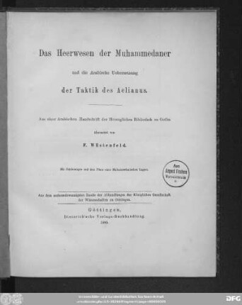 Das Heerwesen der Muhammedaner und die Arabische Uebersetzung der Taktik des Aelianus ; mit Zeichnungen und dem Plane eines Muhammedanischen Lagers