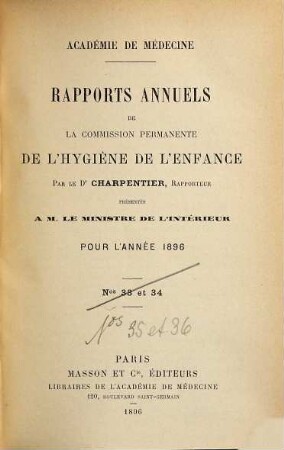 Rapport annuel de la commission permanente de l'hygiène de l'enfance et présenté à M. le ministre de l'interieur pour l'année .... 1896 = Nr. 35 - 36