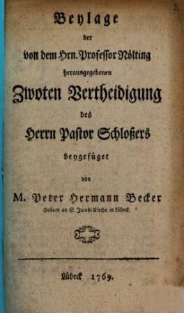 Beylage der von dem Hrn. Professor Nölting herausgegebenen Zwoten Vertheidigung des Herrn Pastor Schloßers