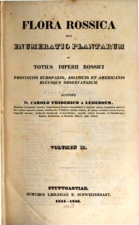 Flora rossica : sive enumeratio plantarum in totius imperii rossici provinciis Europaeis, Asiaticis et Americanis hucusque observatarum, 2