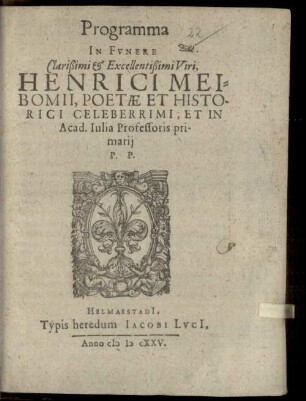 Programma in funere Henrici Meibomii, Poetae et Histor. celeb. : [Inest vita Meibomiana]