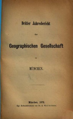 Jahresbericht der Geographischen Gesellschaft in München, 3. 1873