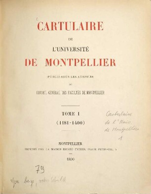 Cartulaire de l'Université de Montpellier publié sous les auspices du Conseil der Facultés de Montpellier. 1