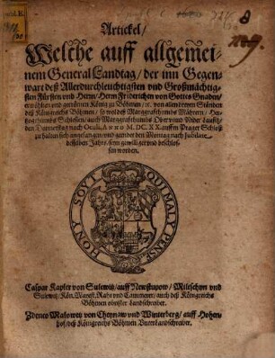 Artickel welche auff allgemeinen General Landtag ... a. 1620 auffm Prager Schloß ... von allen dreyen Ständen deß Kön. Böhmen ... beschlossen worden