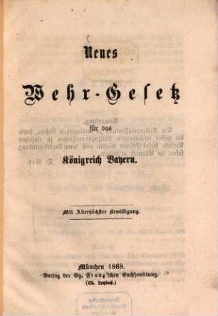 Neues Wehr-Gesetz für das Königreich Bayern : Mit allerhöchster Genehmigung
