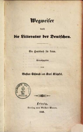 Wegweiser durch die Litteratur der Deutschen : ein Handbuch für Laien, [1]