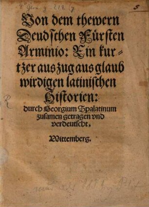 Von dem thewren Deudschen Fürsten Arminio : ein kurtzer auszug aus glaubwird. lat. Historien