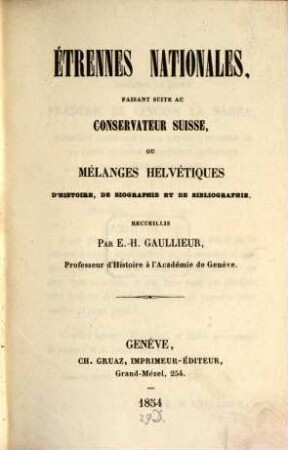 Étrennes nationales, faisant suite au conservateur Suisse, ou mélanges helvétiques d'histoire, de biographie et de bibliographie. 1854