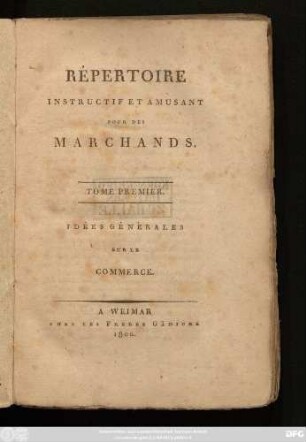T. 1: Répertoire Instructif Et Amusant Pour Des Marchands : Idées Générales Sur Le Commerce