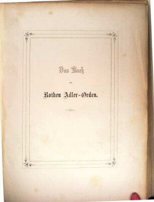 Die preußischen Orden, Ehrenzeichen und Auszeichnungen : geschichtlich, bildlich, statistisch, 5. Der Rothe Adler-Orden
