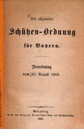 Die allgemeine Schützen-Ordnung für Bayern : Verordnung vom 25. August 1868