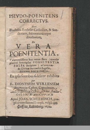 Psevdo-Poenitens Correctvs. Sive Doctrina Ecclesiæ Catholicæ, & Sanctorum, solemniorúmque Doctorum, De Vera Poenitentia ...