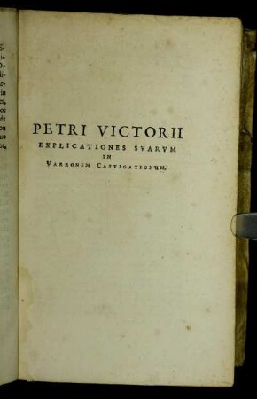 Petri Victorii Explicationes Suarum In Varbonem Castigationum.